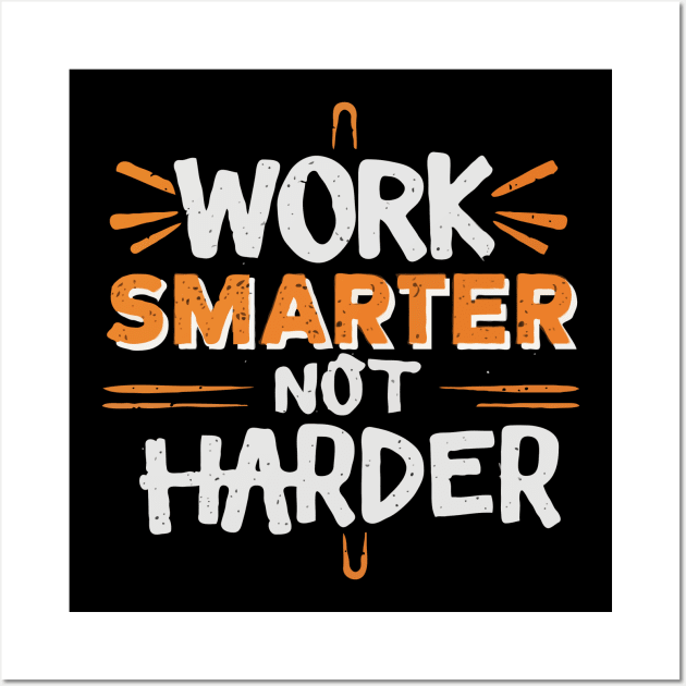 Work Smarter Not Harder. Wall Art by Chrislkf